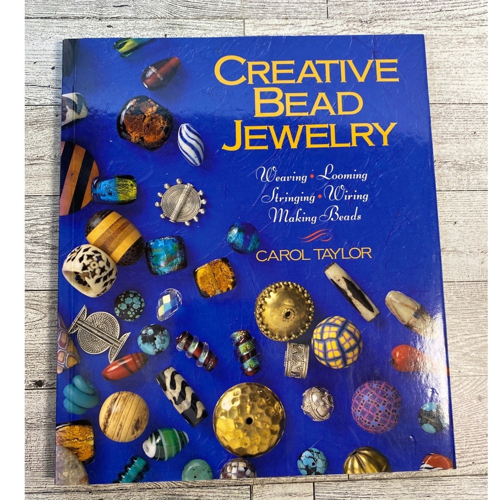 Creative‎ Bead Jewelry Carol Taylor 1995 Stringing Wiring Weaving Looming Making